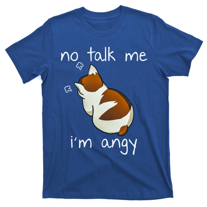 No Talk To Me IM Angy Cat Animals Feline Kitties Gift T-Shirt