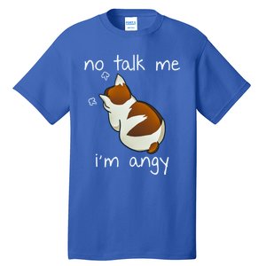 No Talk To Me IM Angy Cat Animals Feline Kitties Gift Tall T-Shirt