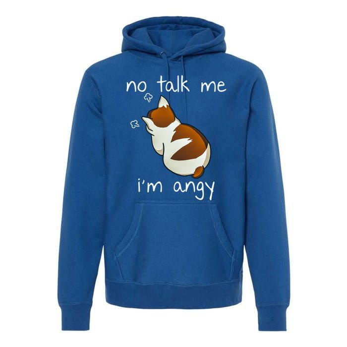 No Talk To Me IM Angy Cat Animals Feline Kitties Gift Premium Hoodie