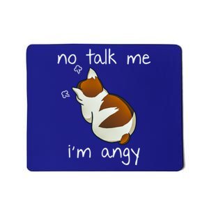 No Talk To Me IM Angy Cat Animals Feline Kitties Gift Mousepad