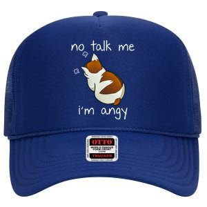 No Talk To Me IM Angy Cat Animals Feline Kitties Gift High Crown Mesh Back Trucker Hat