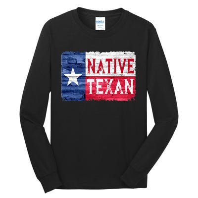 Native Texan Texas Lone Star State Flag Tall Long Sleeve T-Shirt