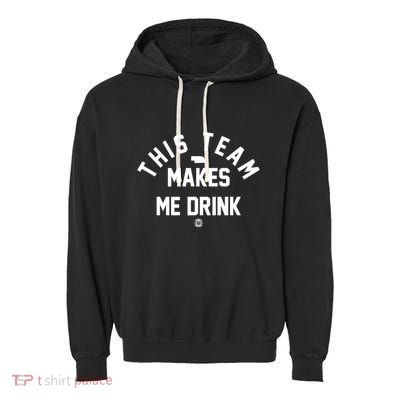 Nebraska This Team Makes Me Drink Garment-Dyed Fleece Hoodie