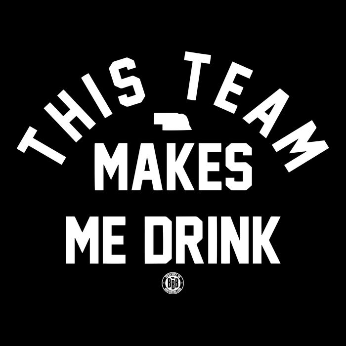 Nebraska This Team Makes Me Drink Premium T-Shirt