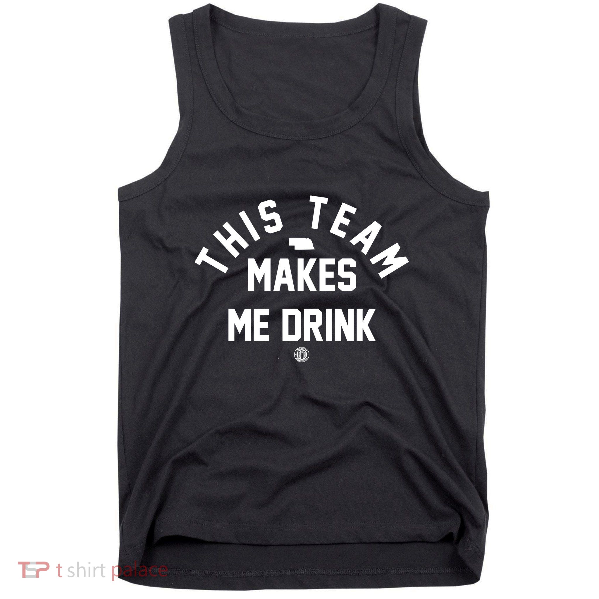 Nebraska This Team Makes Me Drink Tank Top