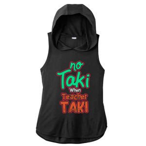 No Taki When Teacher Taki Cute Education Classroom Funny Ladies PosiCharge Tri-Blend Wicking Draft Hoodie Tank