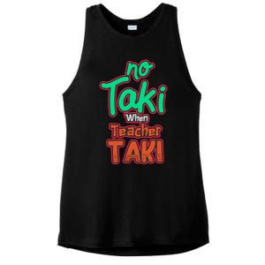 No Taki When Teacher Taki Cute Education Classroom Funny Ladies PosiCharge Tri-Blend Wicking Tank