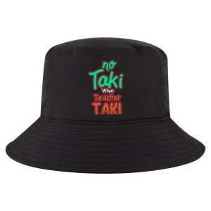 No Taki When Teacher Taki Cute Education Classroom Funny Cool Comfort Performance Bucket Hat