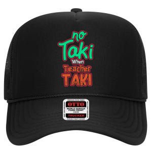 No Taki When Teacher Taki Cute Education Classroom Funny High Crown Mesh Back Trucker Hat