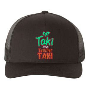 No Taki When Teacher Taki Cute Education Classroom Funny Yupoong Adult 5-Panel Trucker Hat