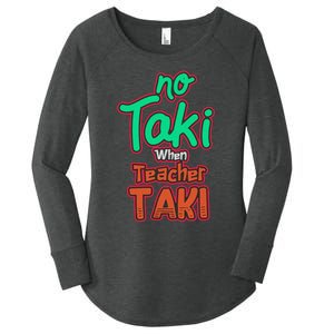 No Taki When Teacher Taki Cute Education Classroom Funny Women's Perfect Tri Tunic Long Sleeve Shirt