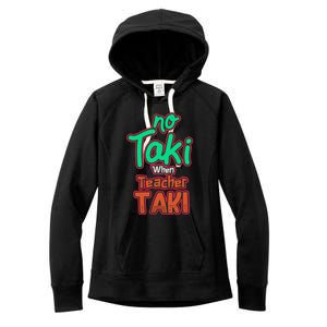 No Taki When Teacher Taki Cute Education Classroom Funny Women's Fleece Hoodie