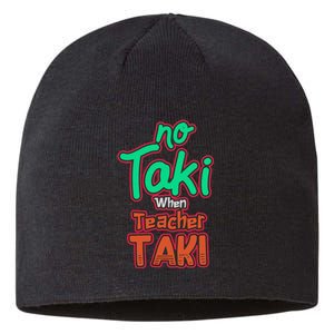 No Taki When Teacher Taki Cute Education Classroom Funny Sustainable Beanie