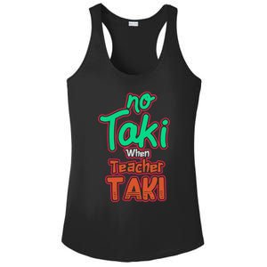 No Taki When Teacher Taki Cute Education Classroom Funny Ladies PosiCharge Competitor Racerback Tank