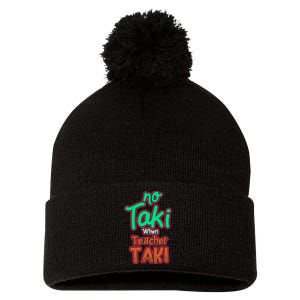 No Taki When Teacher Taki Cute Education Classroom Funny Pom Pom 12in Knit Beanie