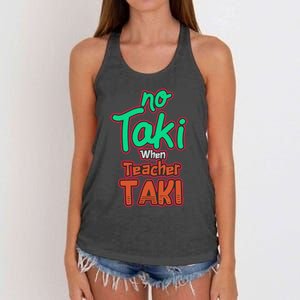 No Taki When Teacher Taki Cute Education Classroom Funny Women's Knotted Racerback Tank