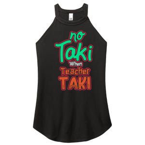 No Taki When Teacher Taki Cute Education Classroom Funny Women's Perfect Tri Rocker Tank