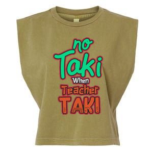 No Taki When Teacher Taki Cute Education Classroom Funny Garment-Dyed Women's Muscle Tee