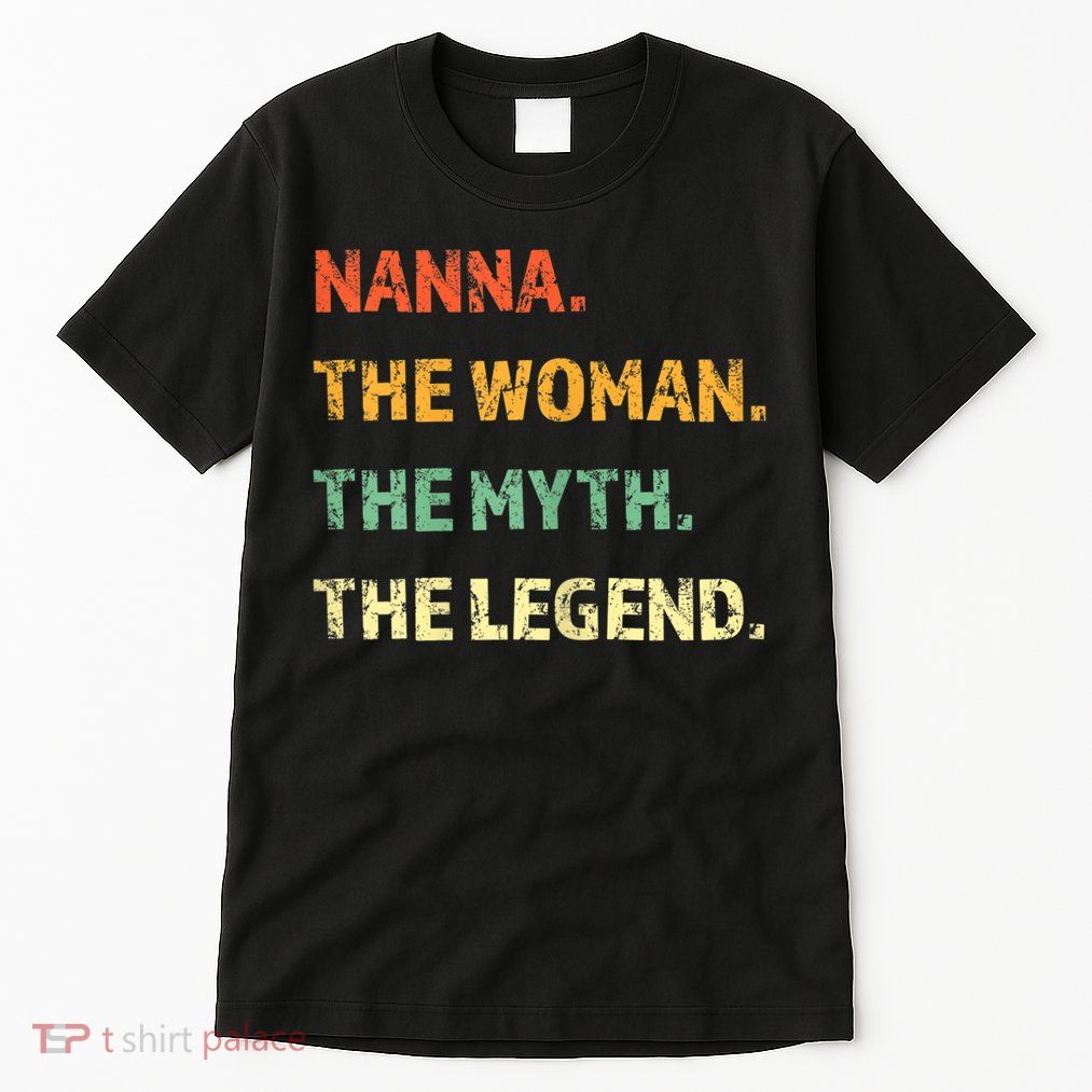 Nanna The Woman The Myth The Legend Funny Gift Tall T-Shirt