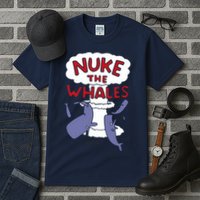 Nuke The Whales Funny Tall T-Shirt