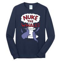 Nuke The Whales Funny Tall Long Sleeve T-Shirt