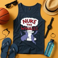 Nuke The Whales Funny Tank Top