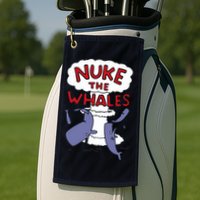 Nuke The Whales Funny Golf Towel
