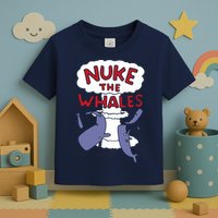 Nuke The Whales Funny Toddler T-Shirt