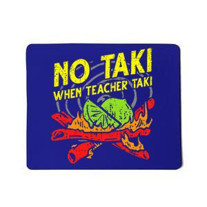 No Taki When Teacher Taki Mousepad