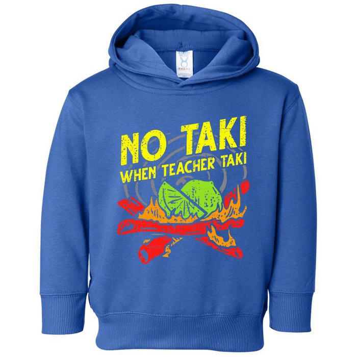 No Taki When Teacher Taki Toddler Hoodie