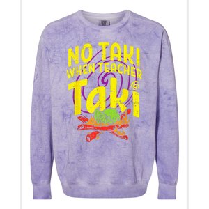 No Taki When Teacher Taki Funny Teacher Colorblast Crewneck Sweatshirt