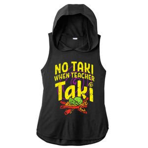 No Taki When Teacher Taki Funny Teacher Ladies PosiCharge Tri-Blend Wicking Draft Hoodie Tank