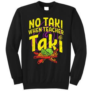 No Taki When Teacher Taki Funny Teacher Sweatshirt