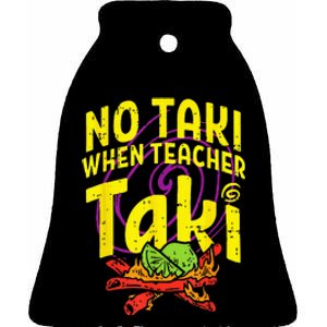 No Taki When Teacher Taki Funny Teacher Ceramic Bell Ornament