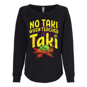 No Taki When Teacher Taki Funny Teacher Womens California Wash Sweatshirt