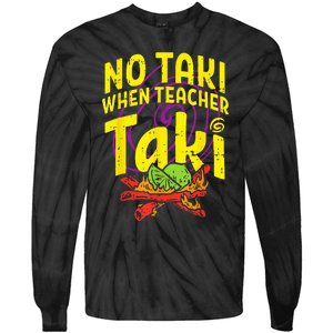 No Taki When Teacher Taki Funny Teacher Tie-Dye Long Sleeve Shirt