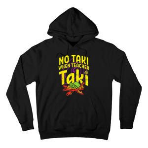 No Taki When Teacher Taki Funny Teacher Tall Hoodie