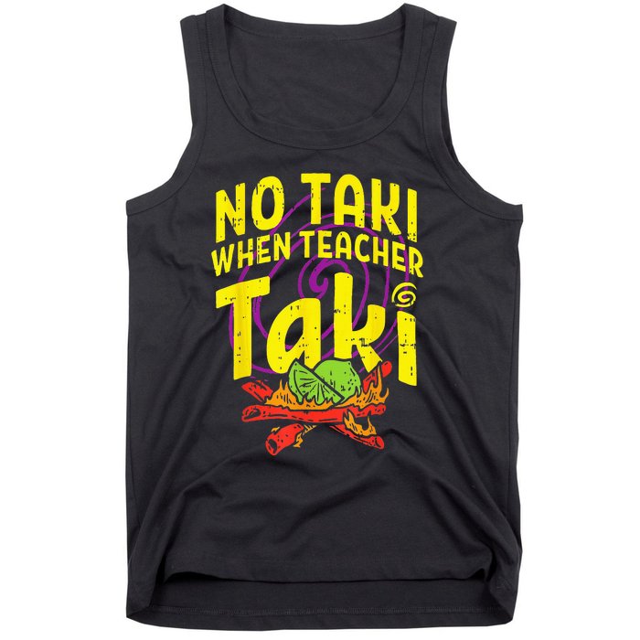 No Taki When Teacher Taki Funny Teacher Tank Top