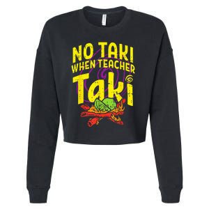 No Taki When Teacher Taki Funny Teacher Cropped Pullover Crew