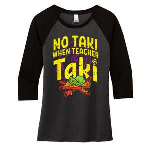 No Taki When Teacher Taki Funny Teacher Women's Tri-Blend 3/4-Sleeve Raglan Shirt