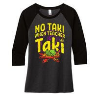 No Taki When Teacher Taki Funny Teacher Women's Tri-Blend 3/4-Sleeve Raglan Shirt