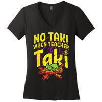 No Taki When Teacher Taki Funny Teacher Women's V-Neck T-Shirt