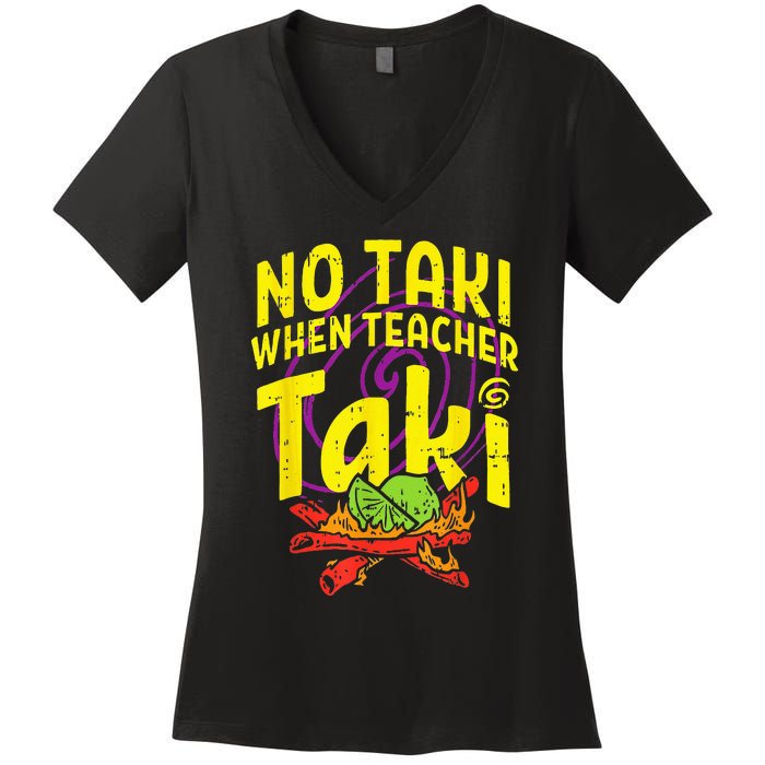 No Taki When Teacher Taki Funny Teacher Women's V-Neck T-Shirt