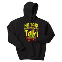 No Taki When Teacher Taki Funny Teacher Kids Hoodie