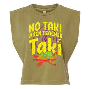 No Taki When Teacher Taki Funny Teacher Garment-Dyed Women's Muscle Tee