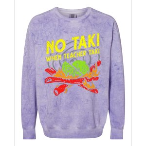 No Taki When Teacher Taki Funny Education Classroom Teacher Colorblast Crewneck Sweatshirt