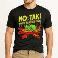 No Taki When Teacher Taki Funny Education Classroom Teacher Cooling Performance Crew T-Shirt