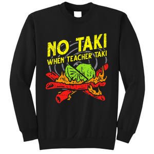 No Taki When Teacher Taki Funny Education Classroom Teacher Sweatshirt