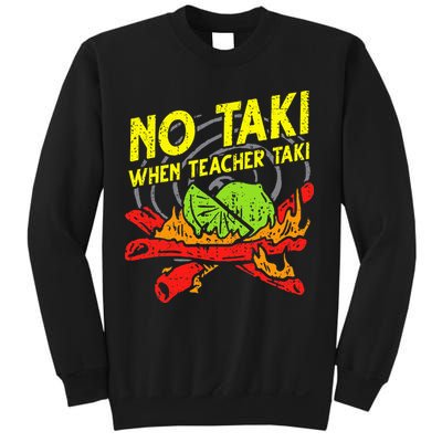 No Taki When Teacher Taki Funny Education Classroom Teacher Sweatshirt
