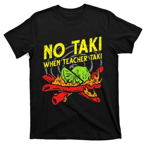 No Taki When Teacher Taki Funny Education Classroom Teacher T-Shirt